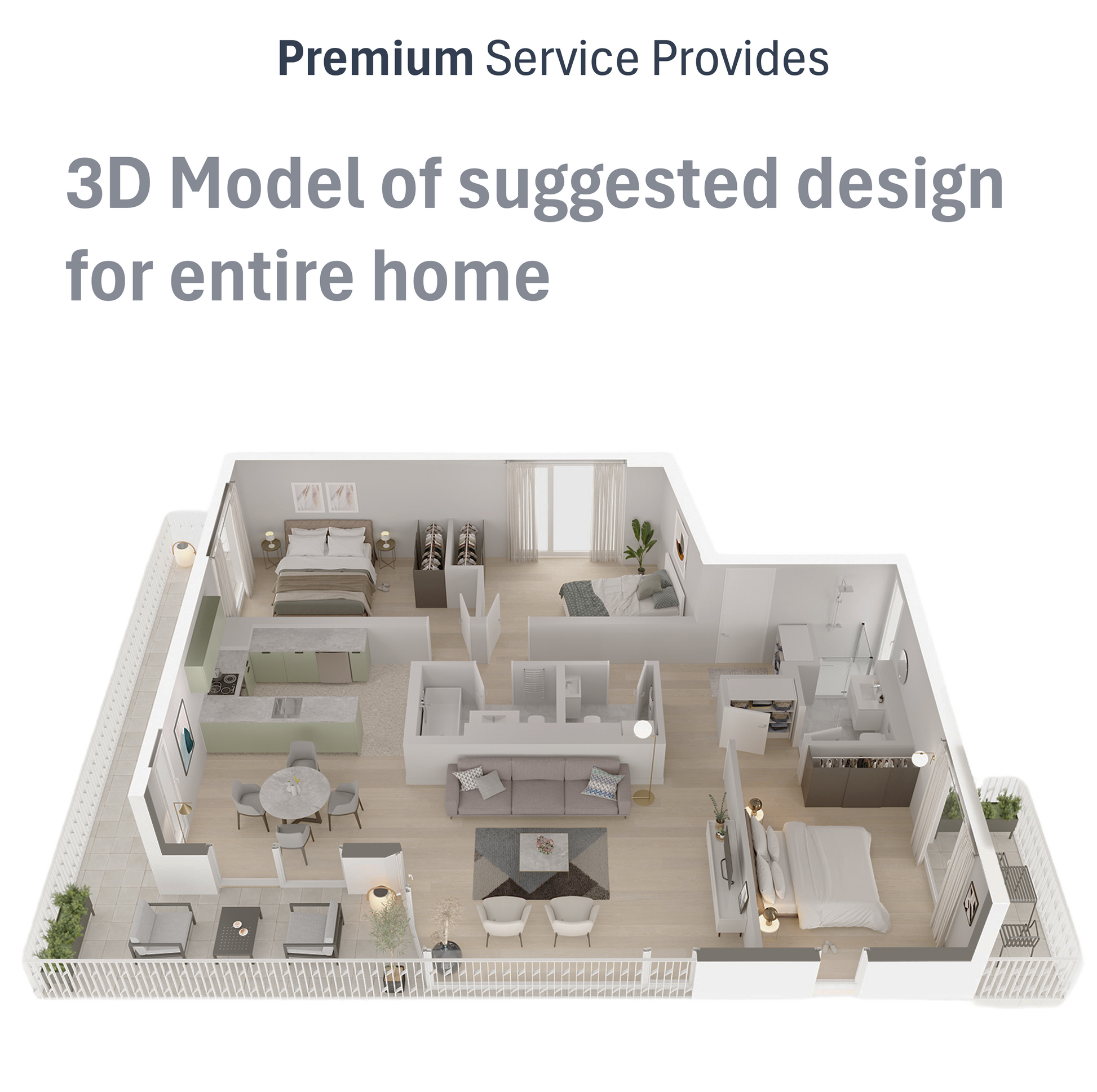 Premium size-based service provided: 3D Model Video Demonstration of suggested design for entire home.